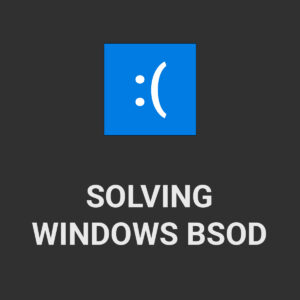 How to tackle a Blue Screen of Death (BSOD)