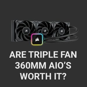 Are triple fan 360mm AIO coolers worth it?